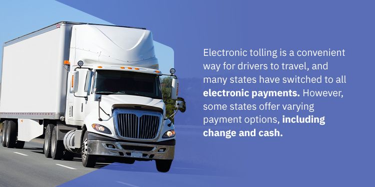 On a purple background, a white truck is placed to the left of white text that reads "electronic tolling is a convenient way for drivers to travel, and many states have switched to all electronic payments. However, some states offer varying payment options, including change and cash.