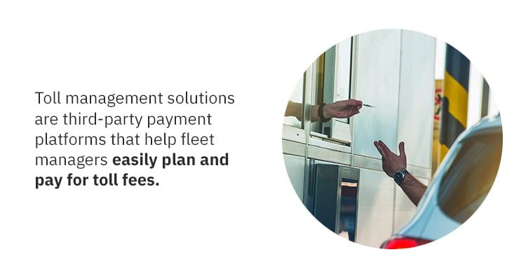 On a white background, a circular image shows a driver handing off cash to a toll booth operator. To the left of the image is black text that reads: "Toll management solutions are third-party payment platforms that help fleet managers easily plan and pay for toll fees."