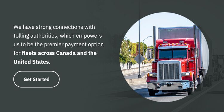 On a black background, to the right, is a circular image showing a red truck on a city street. White text to the left of the circular image reads "We have strong connections with tolling authorities, which empowers us to be the premier payment option for fleets across Canada and the United States - Get Started"